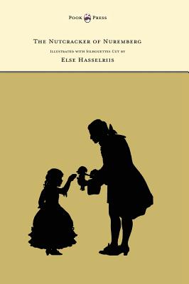 The Nutcracker of Nuremberg - Illustrated with Silhouettes Cut by Else Hasselriis