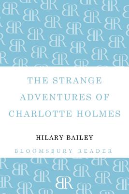 The Strange Adventures of Charlotte Holmes