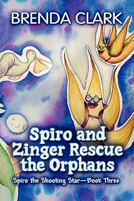 Spiro and Zinger Rescue the Orphans: Spiro the Shooting Star - Book Three