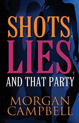 Shots, Lies, and That Party