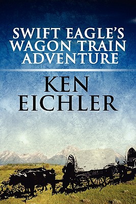 Swift Eagle's Wagon Train Adventure