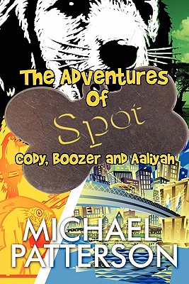 The Adventures of Spot: , Cody, Boozer and Aaliyah