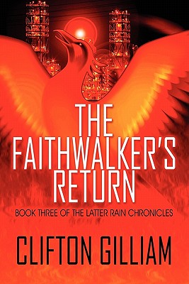 The Faithwalker's Return: Book Three of the Latter Rain Chronicles