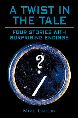 A Twist in the Tale: Four Stories with Surprising Endings