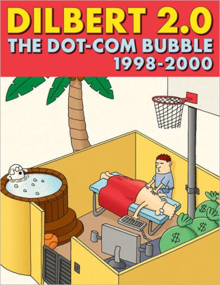 Dilbert 2.0: The Dot-com Bubble: 1998 TO 2000