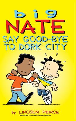 Big Nate: Say Good-Bye to Dork City