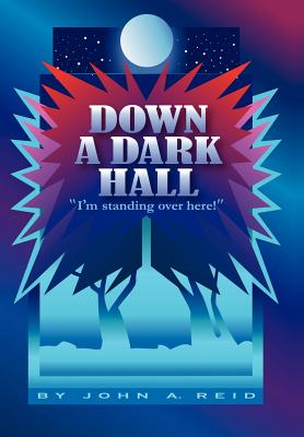 Down a Dark Hall: "I'm Standing Over Here!"