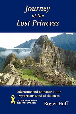 Journey of the Lost Princess: Adventure and Romance in the Mysterious Land of the Incas