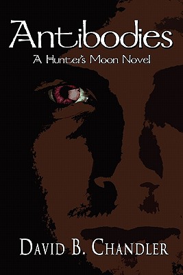 Antibodies: A Hunter's Moon Novel