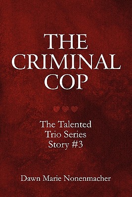 The Criminal Cop: The Talented Trio Series Story #3