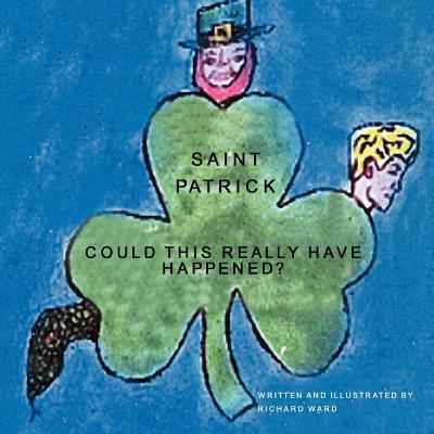 Saint Patrick: Could This Really Have Happened?