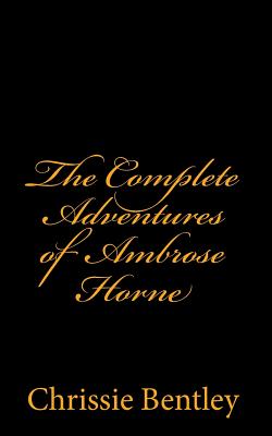 The Complete Adventures of Ambrose Horne