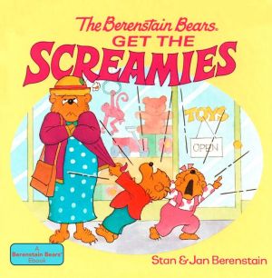 The Berenstain Bears Get the Screamies