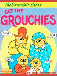 The Berenstain Bears Get the Grouchies