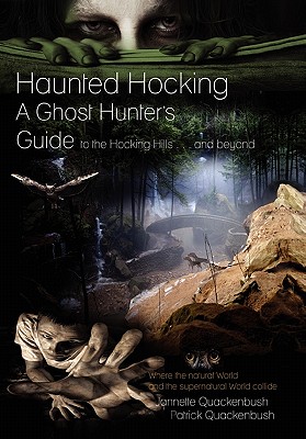 Haunted Hocking: A Ghost Hunter's Guide to the Hocking Hills and Beyond
