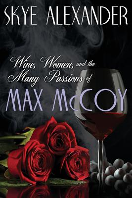 Wine, Women, and the Many Passions of Max McCoy