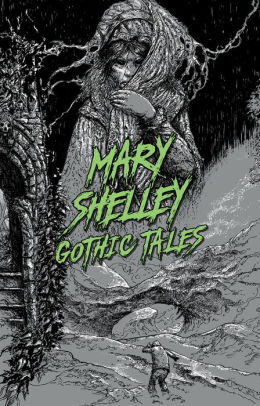 Gothic Tales by Mary Shelley