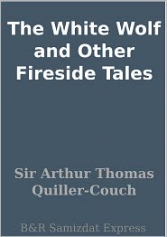 The White Wolf and Other Fireside Tales