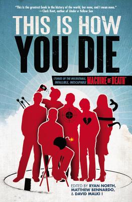 This Is How You Die: Stories of the Inscrutable, Infallible, Inescapable Machine of Death