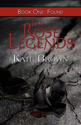 The Rose Legends: Book One: Found