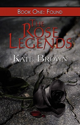 The Rose Legends: Book One: Found