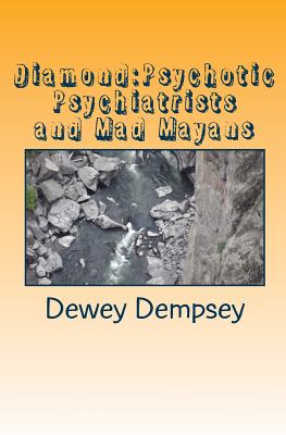 Diamond: Psychotic Psychiatrists and Mad Mayans