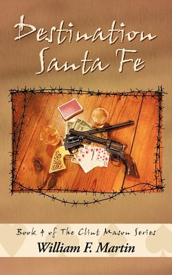 Destination Santa Fe: Book Four of the Clint Mason Series