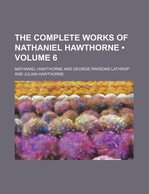 The Complete Works Of Nathaniel Hawthorne