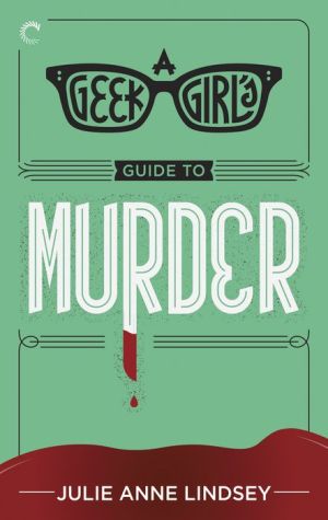 A Geek Girl's Guide to Murder