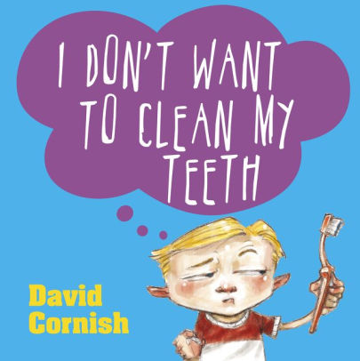 I Don't Want to Clean My Teeth