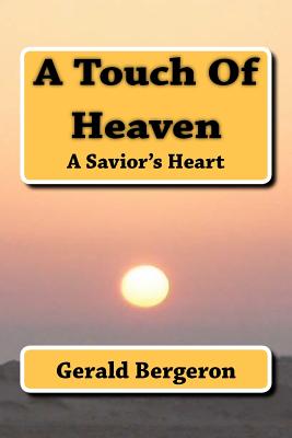 A Touch of Heaven/ A Savior's Heart