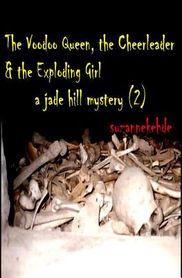The Voodoo Queen, the Cheerleader, and the Exploding Girl