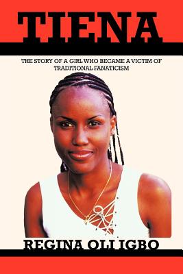 Tiena: The Story of a Girl Who Became a Victim of Tradditional Fanaticism