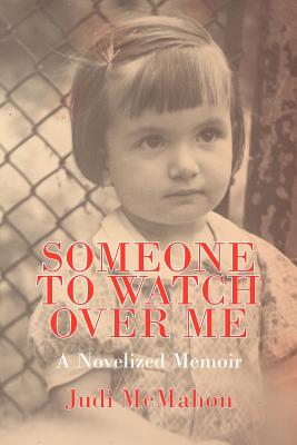 Someone to Watch Over Me: A Novelized Memoir