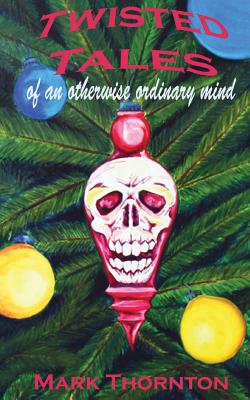 Twisted Tales of an Otherwise Ordinary Mind