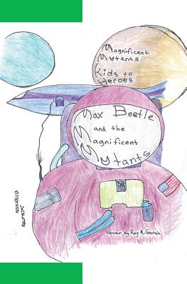 Max Beetle and the Magnificent Mutants