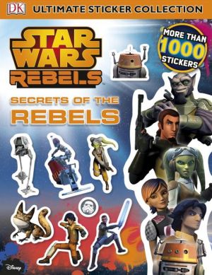 Star Wars Rebels: Secrets of the Rebels Ultimate Sticker Collection