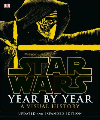 Star Wars Year by Year: A Visual Chronicle