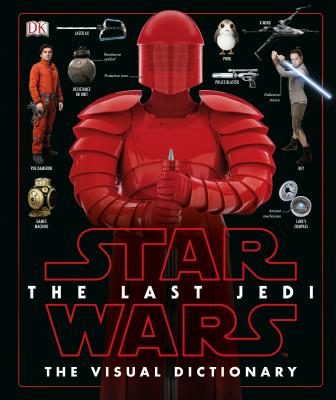 Star Wars: The Last Jedi The Visual Dictionary