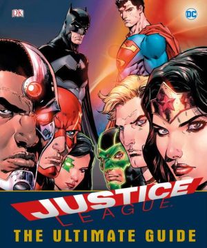 DC Comics Justice League The Ultimate Guide Superheroes