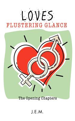 Loves Flustering Glance: The Opening Chapters