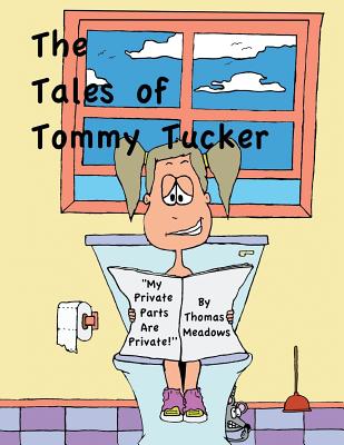 THE TALES OF TOMMY TUCKER: "MY PRIVATE PARTS ARE PRIVATE!"