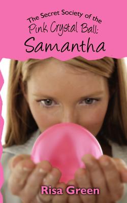 The Secret Society of the Pink Crystal Ball: Samantha