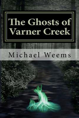 The Ghosts of Varner Creek