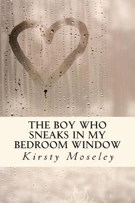 The Boy Who Sneaks in my Bedroom Window