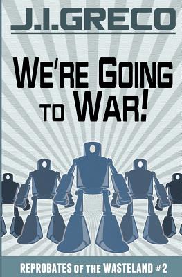 We're Going to War!