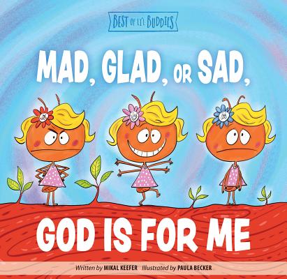 Mad, Glad, or Sad God Is for Me