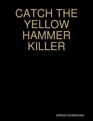 Catch the Yellow Hammer Killer