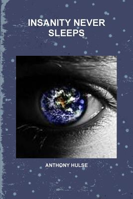 Insanity Never Sleeps