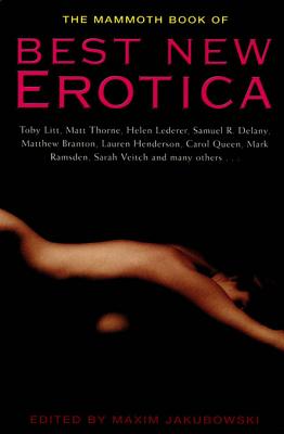 The Mammoth Book of Best New Erotica: Volume 1